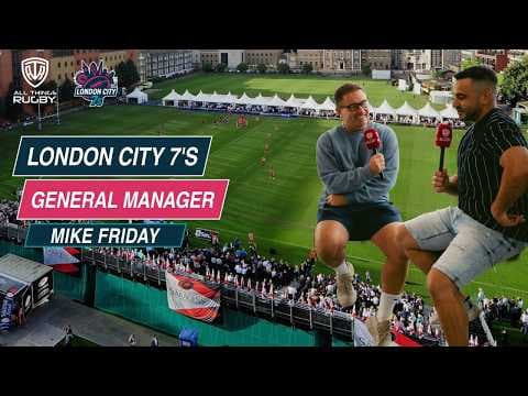 Mike Friday Previews London City 7s 2026 | Meet the General Manager